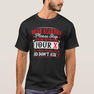 T-shirt Cher Algebra Arrêtez De Demander À Trouver Votre E