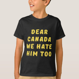 T-shirt Cher Canada Nous le détestons aussi Anti Trump Pol
