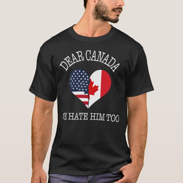 T-shirt Cher Canada, Nous Le haïssons Aux Américains Et Au (Devant)