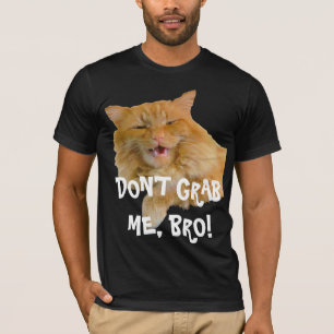 T-shirt Cher M. atout ne me saisissent pas Bro !