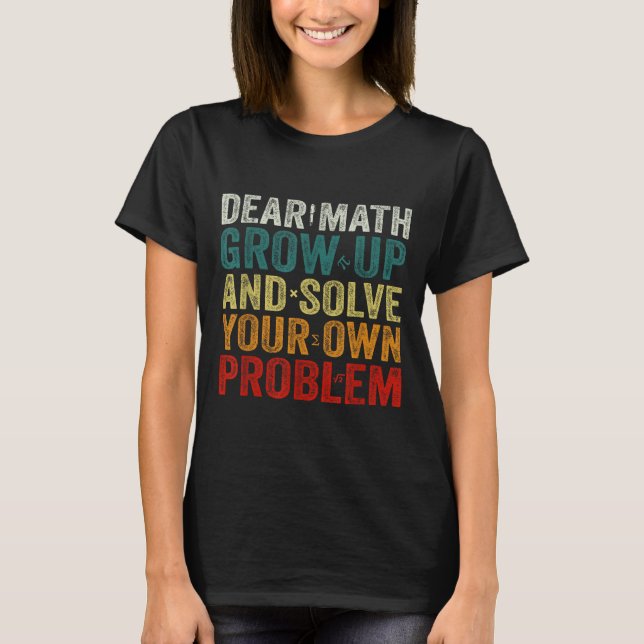 T-shirt Cher Math Grandir Et Résoudre Vos Propres Problème (Devant)