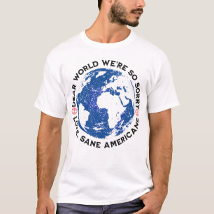 T-shirt Cher Monde, nous sommes tellement désolé