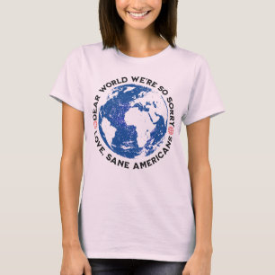 T-shirt Cher Monde, nous sommes tellement désolé