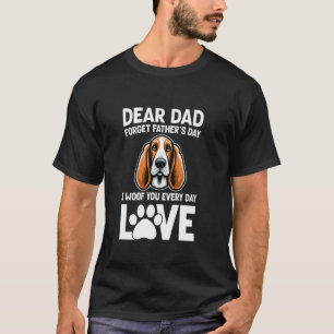 T-shirt Cher papa, Oubliez la fête des pères je vous woof