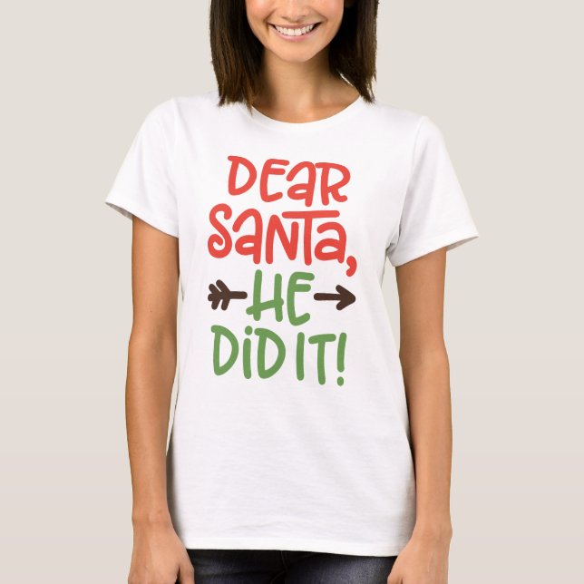 T-shirt Cher Père Noël, Il L'A Fait Noël (Devant)