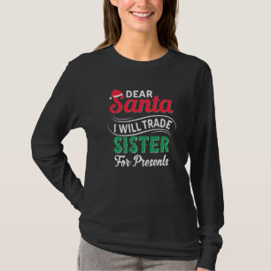 T-shirt Cher Père Noël, Je Vais Échanger Soeur Pour Des Pr