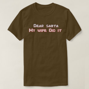 T-shirt Cher Père Noël, ma femme l'a fait