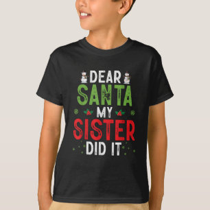 T-shirt Cher Père Noël Ma soeur l'a fait Noël Fun Famille