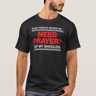 T-shirt Cher personne derrière moi besoin d'une prière tap