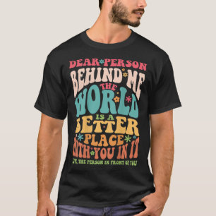 T-shirt Cher Personne Derrière Moi Le Monde Est Meilleur A