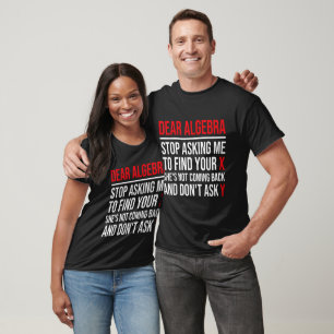 T-shirt Chère Algebra Arrêtez de me demander de trouver vo