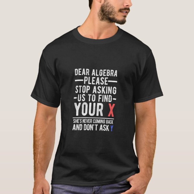 T-shirt chère algèbre, arrêtez de nous demander de trouver (Devant)