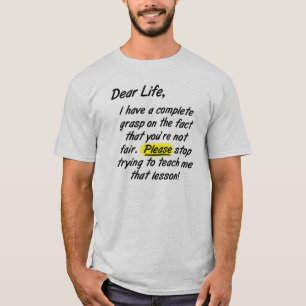 T-shirt Chère La Vie N'est Pas Juste S'il Vous Plaît Arrêt