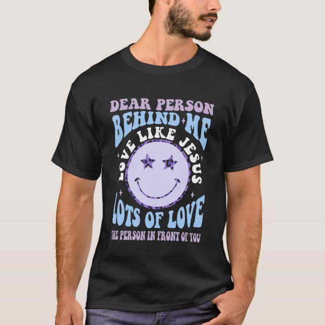 T-shirt Chère Personne Derrière Moi Aimer Comme Jésus Chri (Devant)