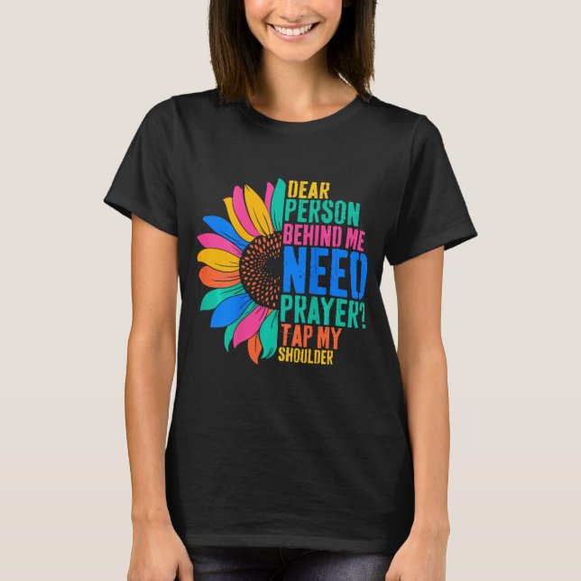 T-shirt Chère Personne Derrière Moi Besoin De Prière Touch (Devant)