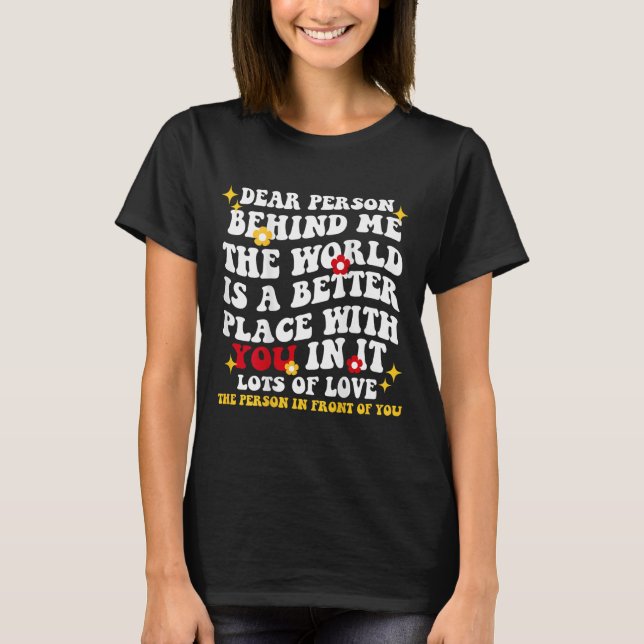 T-shirt Chère Personne Derrière Moi, Le Monde Est Un Meill (Devant)