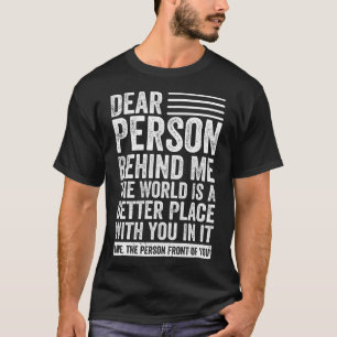 T-shirt Chère Personne Derrière Moi, Le Monde Est Un Meill