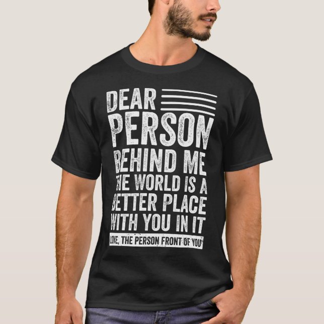 T-shirt Chère Personne Derrière Moi, Le Monde Est Un Meill (Devant)