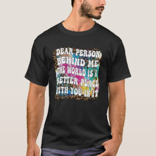 T-shirt Chère Personne Derrière Moi, Le Monde Est Un Meill