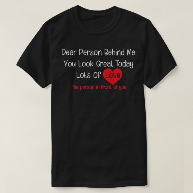 T-shirt Chère personne derrière moi, vous avez l'air grand (Design devant)
