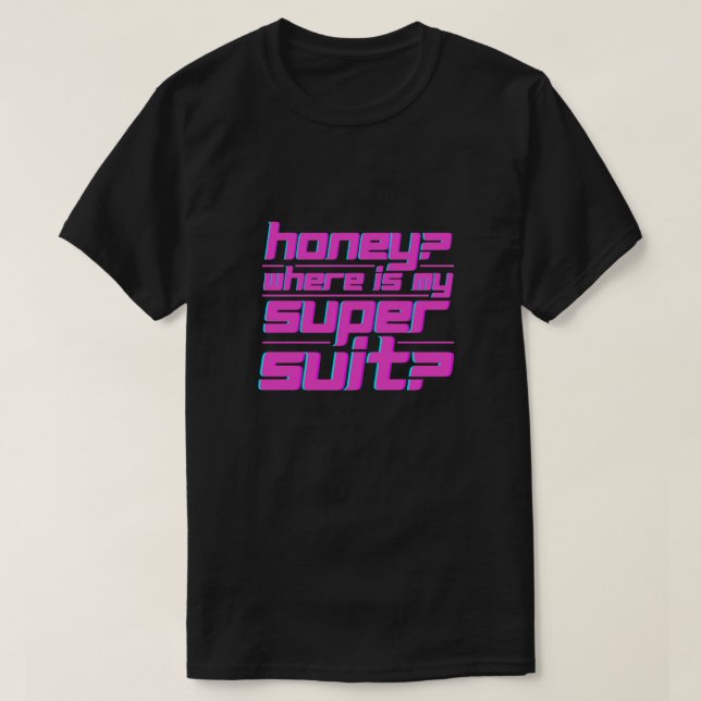 T-shirt Chéri Où Est Mon Super Costume (Design devant)