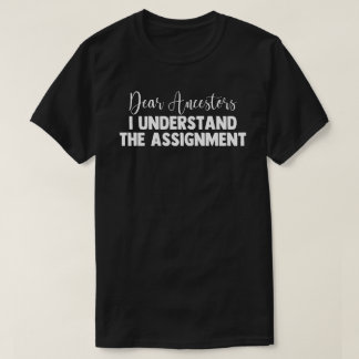 T-shirt Chers Ancêtres, Je Comprends L'Affectation