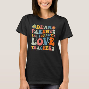 T-shirt Chers parents Tag You re It Love Enseignants Fleur
