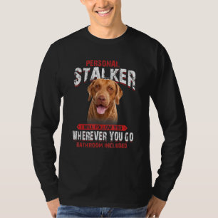 T-shirt Chesapeake Bay Retriever Personal Stalker I Will F