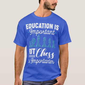 T-shirt Chess Is Importanter Funny Chess Player Gift