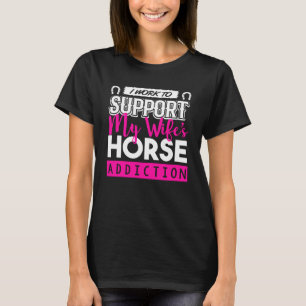 T-shirt Cheval Je Travaille Pour Soutenir Ma Femme