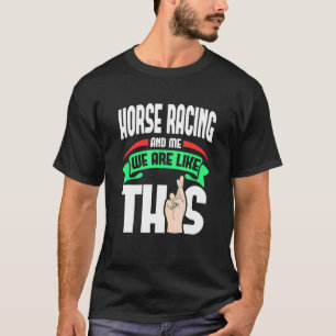 T-shirt Cheval Racing Et Moi Sont Comme Ces Doigts Croisés