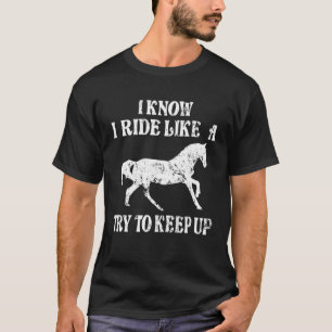 T-shirt Cheval Rider Je Sais Que Je Marche Comme Une Fille