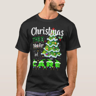 T-shirt Cheveux d'arbre de Noël, ne vous en souciez pas