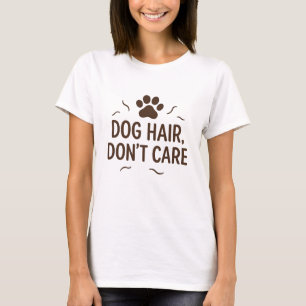 T-shirt Cheveux de chien, ne vous en souciez pas - Amoureu