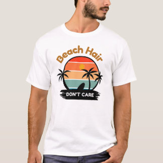 T-shirt Cheveux de plage, ne vous en souciez pas