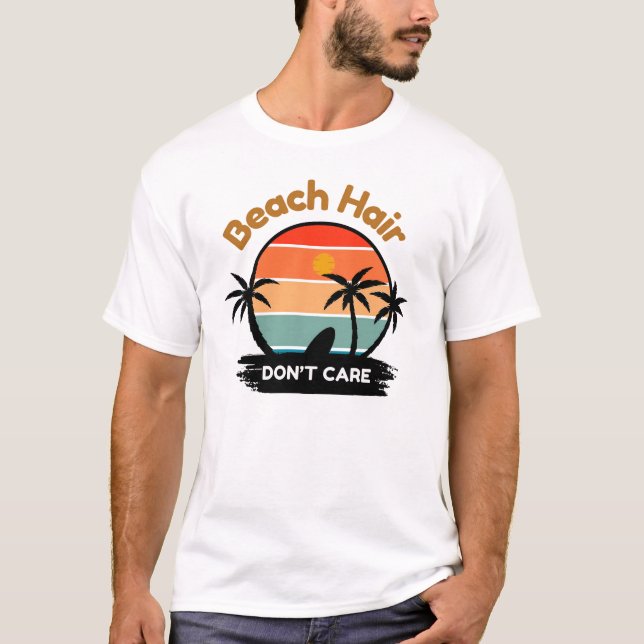 T-shirt Cheveux de plage, ne vous en souciez pas (Devant)