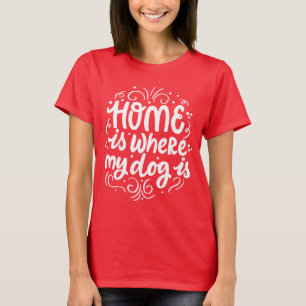T-shirt Chez Moi C'Est Là Que Se Trouve Mon Chien, Mignonn
