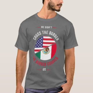 T-shirt Chicano ou Nous n'avons pas traversé la frontière