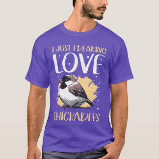 T-shirt Chickadee Bird I Love Chickadees amis