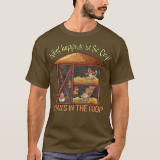 T-shirt Chicken Farmer What happens in the Coop stays in t