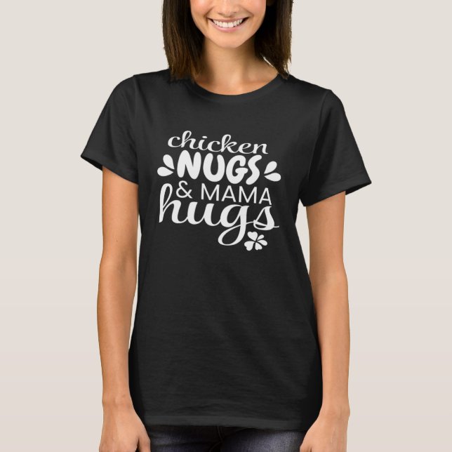 T-shirt Chicken Nugs And Mama Hugs (Devant)