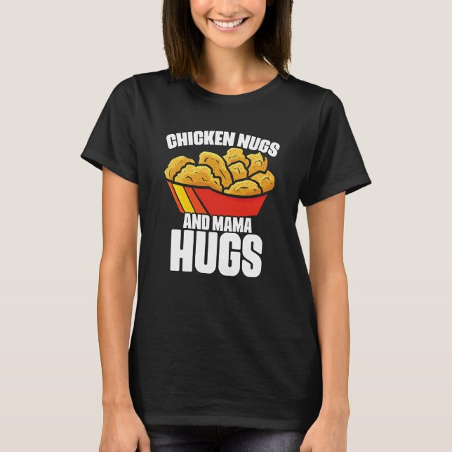 T-shirt Chicken Nugs and Mama Hugs Chicken Nugget Fast Foo (Devant)