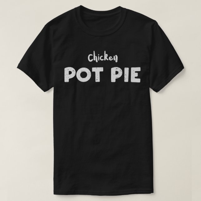 T-shirt Chicken Pot Pie Baking Sayings  (Design devant)