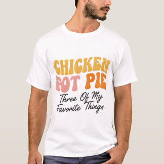 T-shirt Chicken Pot Pie: Three Of My Favorite Things