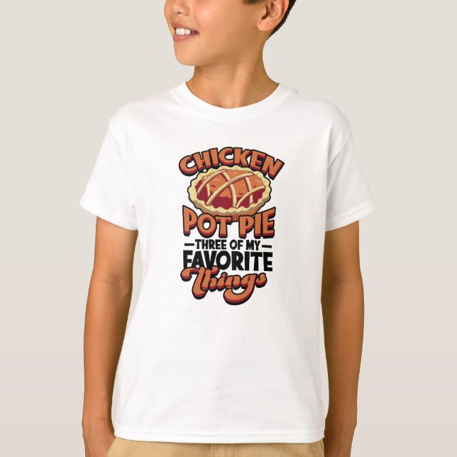 T-shirt  Chicken pot pie Three of my favorite things - (Devant)