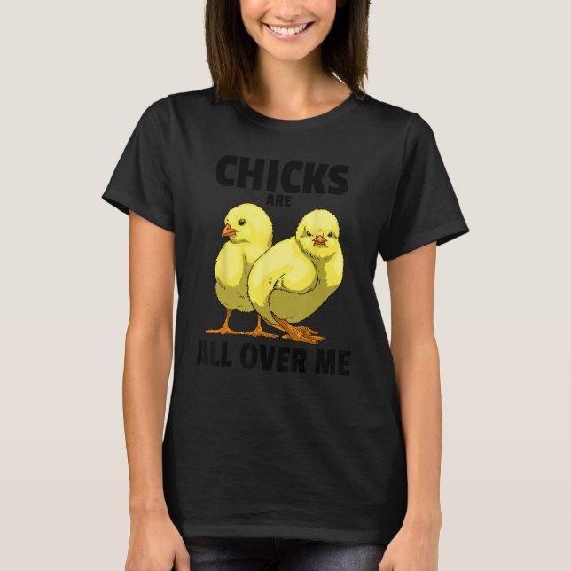 T-shirt Chicks Are All Over Me Sarcastic  Men Love Teens S (Devant)