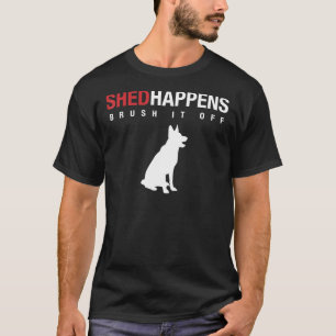 T-shirt Chien Allemand Shepherd Shed Happens Brosse-Le Hor
