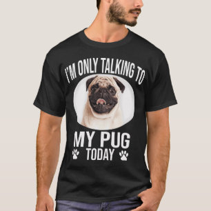 T-shirt chien carlin drôle je ne parle qu'à mon carlin auj