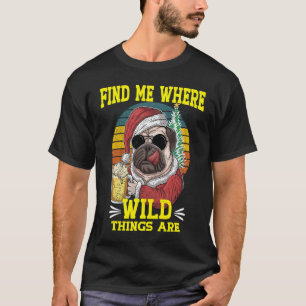 T-shirt Chien Carlin Trouvez-moi Où les Choses Sauvages So