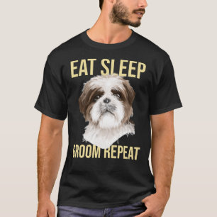 T-shirt Chien Groomer Manger Sleep Groom Répéter Shih Tzu
